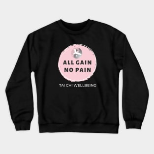 All gain, no pain Tai Chi Wellbeing (dark) Crewneck Sweatshirt